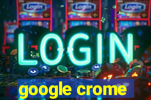 google crome